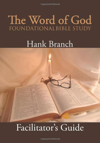 Cover for Hank Branch · The Word of God Foundational Bible Study: the Facilitator's Guide (Gebundenes Buch) (2012)