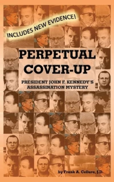 Cover for Cellura, Frank A., J.D. · Perpetual Cover-Up: President John F. Kennedy's Assassination Mystery (Hardcover Book) (2018)