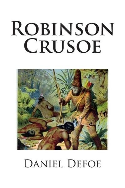 Robinson Crusoe - Daniel Defoe - Libros - Createspace - 9781481887892 - 2013