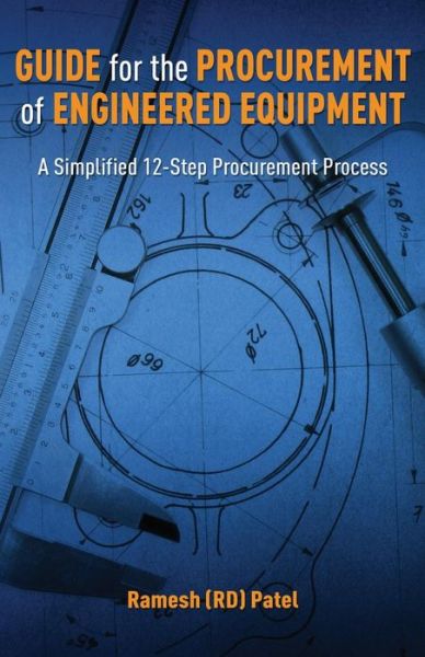 Cover for Patel, Ramesh (Rd) · Guide for the Procurement of Engineered Equipment: a Simplified 12-step Procurement Process (Paperback Book) (2013)