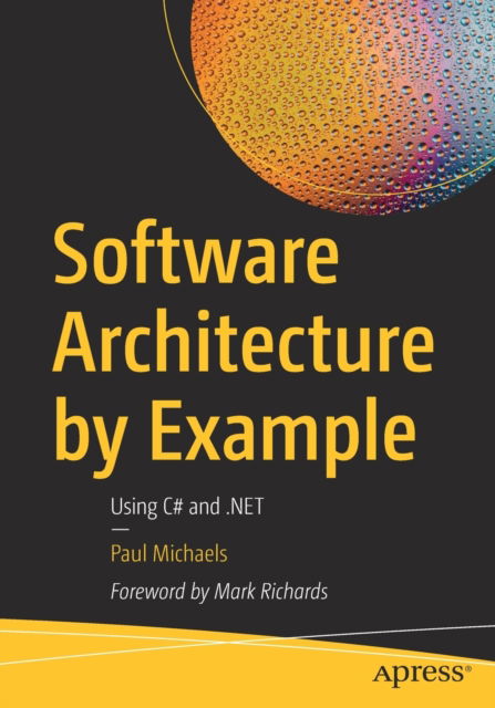 Cover for Paul Michaels · Software Architecture by Example: Using C# and .NET (Paperback Book) [1st edition] (2022)