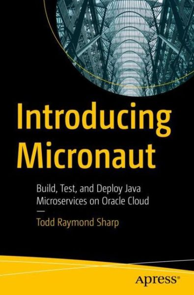 Cover for Todd Raymond Sharp · Introducing Micronaut: Build, Test, and Deploy Java Microservices on Oracle Cloud (Paperback Book) [1st edition] (2022)