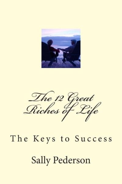 Cover for Sally Pederson · The 12 Great Riches of Life: the Keys to Success (Paperback Bog) (2013)