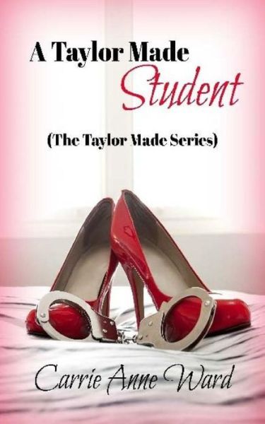 Cover for Carrie Anne Ward · A Taylor Made Student (The Taylor Made Series) (Paperback Book) (2013)