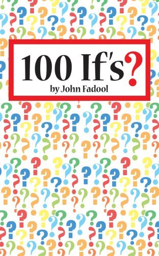 One Hundred If's - John Fadool - Libros - CreateSpace Independent Publishing Platf - 9781492201892 - 27 de agosto de 2013