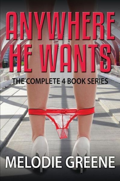 Cover for Melodie Greene · Anywhere He Wants: the Complete 4 Book Series (Paperback Book) (2013)