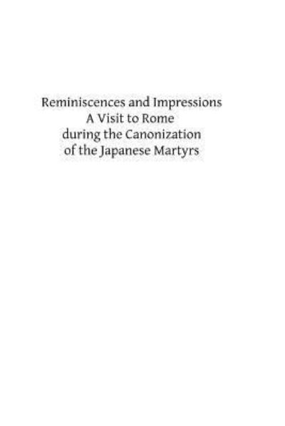 Cover for Rev James Duggan · Reminiscences and Impressions: a Visit to Rome During the Canonization of the Japanese Martyrs (Paperback Book) (2014)