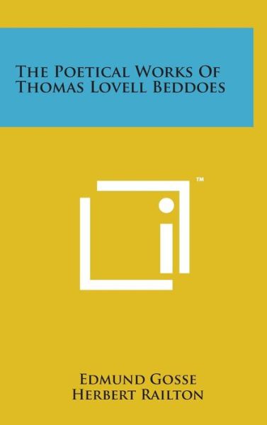 Cover for Edmund Gosse · The Poetical Works of Thomas Lovell Beddoes (Hardcover Book) (2014)