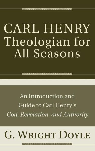 Cover for G Wright Doyle · Carl HenryTheologian for All Seasons (Inbunden Bok) (2010)