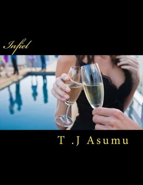 Cover for T J Asumu · Infiel: en Un Acto Benefico Organizado Por Una De Sus Empresas, Kimberly Alleyne Conoce Al Irresistible Alexander O'neill, Jov (Taschenbuch) (2014)