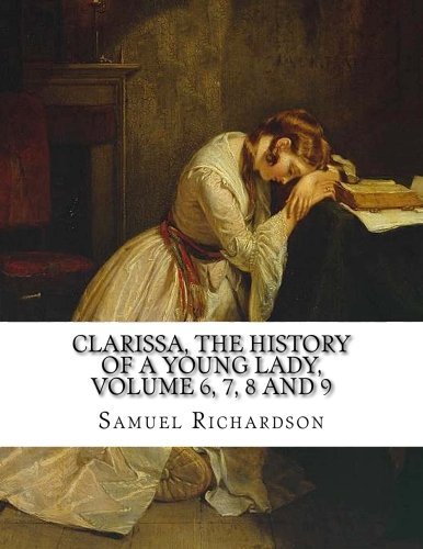 Cover for Samuel Richardson · Clarissa, the History of a Young Lady, Volume 6, 7, 8 and 9 (Paperback Book) (2014)