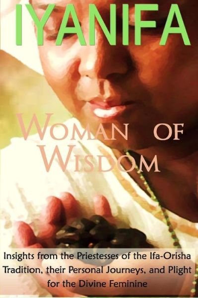 Cover for Ayele Fa\'se\'guntunde\' Kumari Ph D · Iyanifa Woman of Wisdom (Pocketbok) (2014)