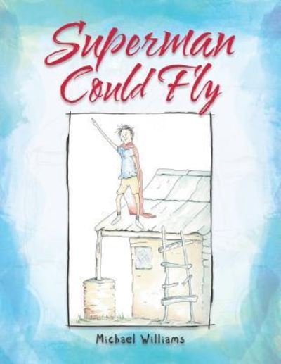 Cover for Michael Williams · Superman Could Fly (Paperback Bog) (2017)