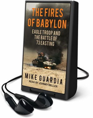 Cover for Mike Guardia · The Fires of Babylon : Eagle Troop and the Battle of 73 Easting (MISC) (2017)