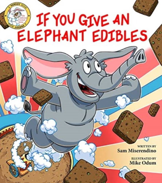 Cover for Sam Miserendino · If You Give an Elephant Edibles - Addicted Animals (Paperback Book) (2023)