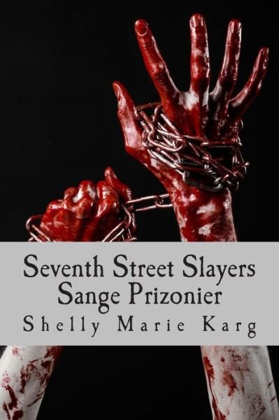 Cover for Shelly Marie Karg · Seventh Street Slayers: Sange Prizonier (Paperback Book) (2015)