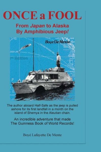 Cover for Boye De Mente · Once a Fool: from Tokyo to Alaska by Amphibious Jeep (Paperback Book) (2015)