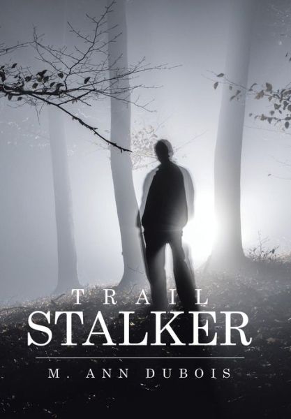 Cover for M Ann DuBois · Trail Stalker (Hardcover Book) (2016)