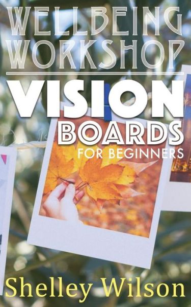 Cover for Shelley Wilson · Vision Boards for Beginners (Paperback Bog) (2015)