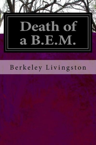 Cover for Berkeley Livingston · Death of a B.E.M. (Paperback Bog) (2015)
