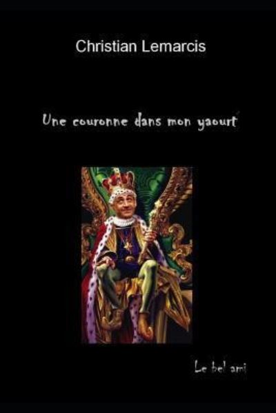 Cover for Christian Lemarcis · Une Couronne Dans Mon Yaourt (Paperback Book) (2017)