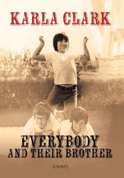 Cover for Karla Clark · Everybody and Their Brother (Hardcover Book) (2017)