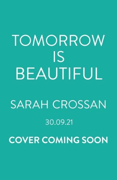 Tomorrow Is Beautiful: The perfect poetry collection for anyone searching for a beautiful world... - Sarah Crossan - Boeken - Bloomsbury Publishing PLC - 9781526641892 - 30 september 2021