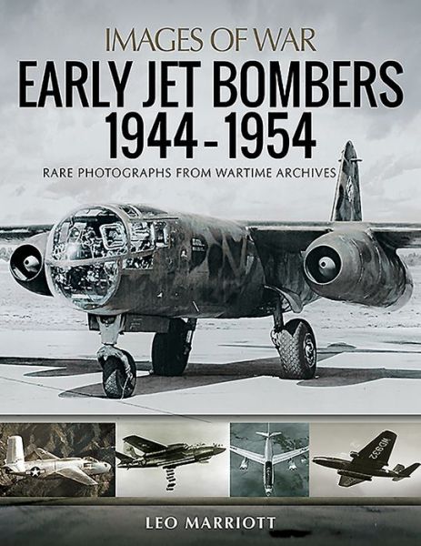 Cover for Leo Marriott · Early Jet Bombers 1944-1954: Rare Photographs from Wartime Archives - Images of War (Paperback Book) (2019)