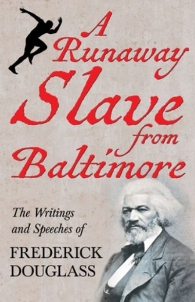 Cover for Frederick Douglass · A Runaway Slave from Baltimore - The Writings and Speeches of Frederick Douglass (Paperback Book) (2020)