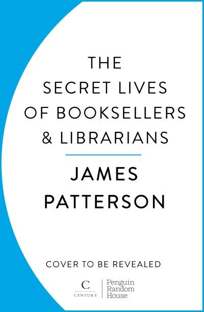 The Secret Lives of Booksellers & Librarians: True stories of the magic of reading - James Patterson - Livros - Cornerstone - 9781529918892 - 11 de abril de 2024