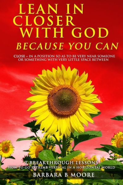 Cover for Barbara B Moore · Lean In Closer With God Because You Can (Paperback Book) (2016)