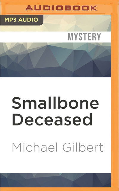 Cover for Michael Gilbert · Smallbone Deceased (MP3-CD) (2016)