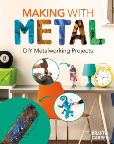 Cover for Abdo Publishing Company · Making with Metal: DIY Metalworking Projects (Hardcover Book) (2022)