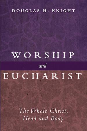 Cover for Douglas H. Knight · Worship and Eucharist (Book) (2024)