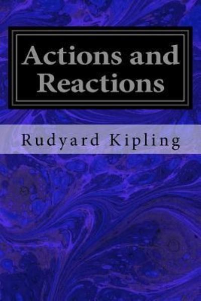 Actions and Reactions - Rudyard Kipling - Books - Createspace Independent Publishing Platf - 9781533357892 - May 20, 2016