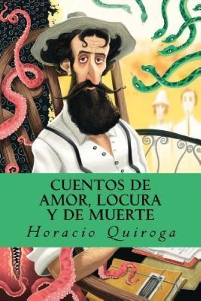 Cover for Horacio Quiroga · Cuentos de amor, locura y de muerte (Paperback Book) (2016)