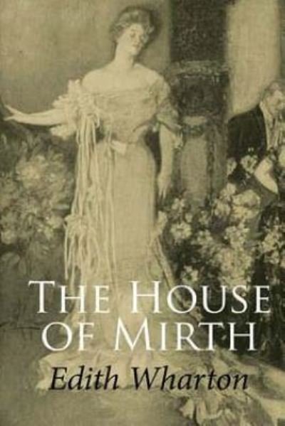 House of Mirth - Edith Wharton - Bøger - Createspace Independent Publishing Platf - 9781539032892 - 24. september 2016