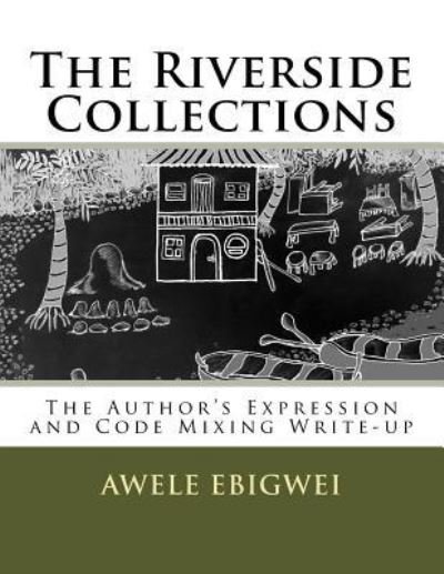 Cover for Awele Ebigwei · The Riverside Collections : The Author's Expression and Code Mixing Write-up (Pocketbok) (2015)