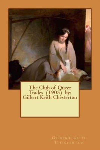 Cover for G K Chesterton · The Club of Queer Trades (1905) by (Paperback Book) (2017)