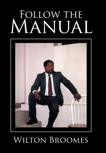Cover for Wilton Broomes · Follow the Manual (Hardcover Book) (2017)