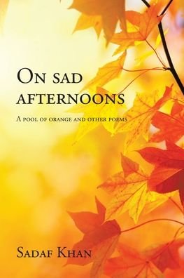 Cover for Sadaf Khan · On Sad Afternoons (Pocketbok) (2021)