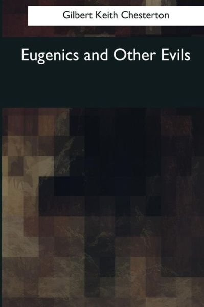 Cover for Gilbert Keith Chesterton · Eugenics and Other Evils (Paperback Bog) (2017)