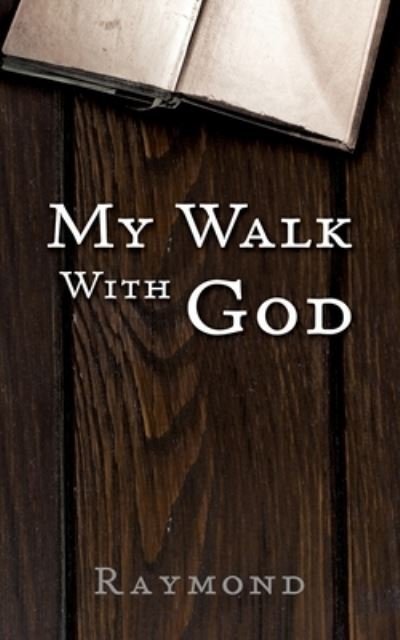 Cover for Raymond · My Walk With God (Paperback Bog) (2019)