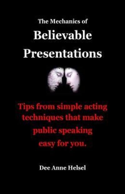 Cover for Dee Anne Helsel · The Mechanics of Believable Presentations (Pocketbok) (2017)