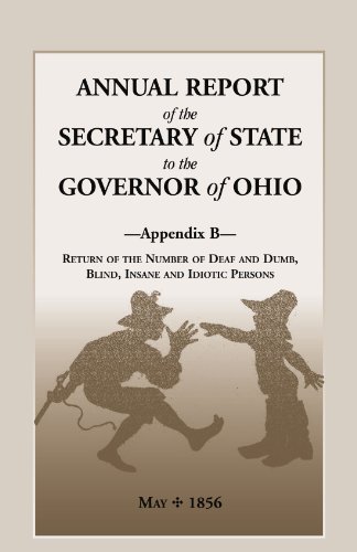 Cover for Ohio Secretary of State · Annual Report of the Secretary of State to the Governor of Ohio, Appendix B: Return of the Number of Deaf and Dumb, Blind, Insane and Idiotic Persons, (Pocketbok) (2013)