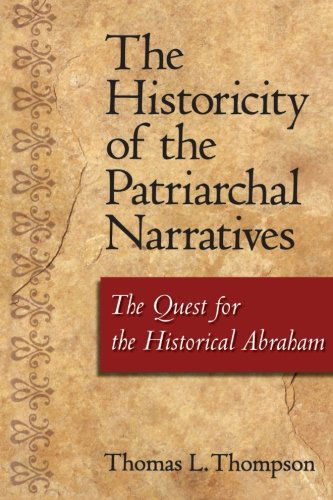 The Historicity of the Patriarchal Narratives: The Quest for the Historical Abraham - Thomas L. Thompson - Books - Continuum International Publishing Group - 9781563383892 - November 1, 2002