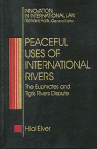 Cover for Hilal Elver · Peaceful Uses of International Rivers: the Euphrates and Tigris Rivers Dispute (Innovation in International Law) (Hardcover Book) (2002)