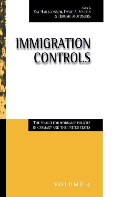 Cover for Kay Hailbronner · Immigration Controls: The Search for Workable Policies in Germany and the United States - Migration &amp; Refugees (Hardcover bog) (1998)