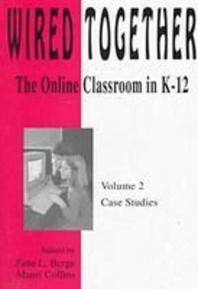 Cover for Berge · Wired Together-Online Classroom In K-12 Case Studies V. 2 (Paperback Book) (1996)