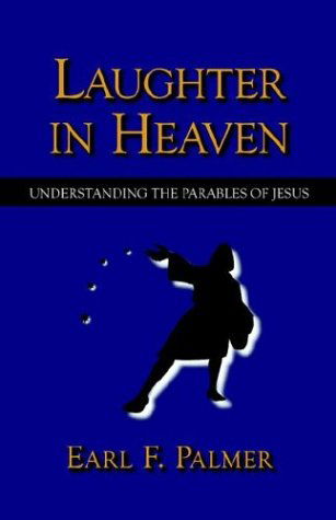 Cover for Earl F. Palmer · Laughter in Heaven: Understanding the Parables of Jesus (Paperback Book) (2004)